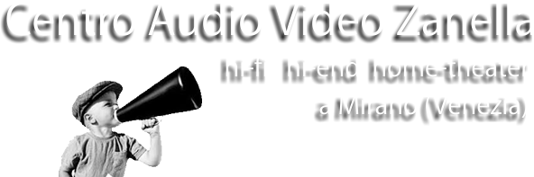 Centro Audio Video Zanella / hi-fi  hi-end  home-theater a Mirano (Venezia)